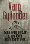 Varg Gyllanders bok Somliga linor brister Varg Gyllanders bok Somliga linor brister