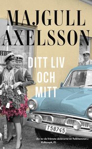 Majgull Axelssons bok Ditt liv och mitt