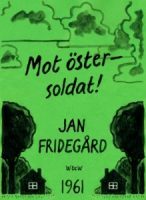 Jan Fridegårds bok Mot öster soldat