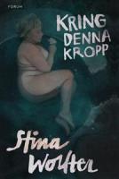 Stina Wollters bok Kring denna kropp