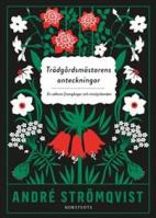 André Strömqvists bok Trädgårdsmästarens anteckningar