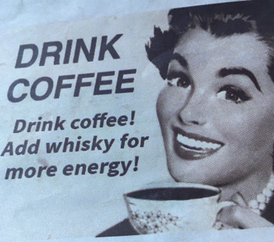 Drink coffee add whisky