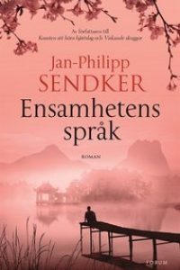 Jan-Philipp Sendkers bok Ensamhetens språk