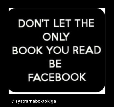 Dont let the only book you read be facebook Dont let the only book you read be facebook