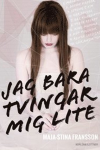 Maja Stina Franssons bok Jag bara tvingar mig lite