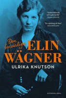 Ulrika Knutsons bok Den besvärliga Elin Wägner Ulrika Knutsons bok Den besvärliga Elin Wägner