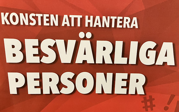 Konsten att hantera besvärliga personer Konsten att hantera besvärliga personer