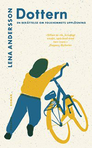 Lena Anderssons bok Dottern en berättelse om folkhemmets upplösning