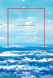 Lena Kösters bok Punkten där vågorna bryter