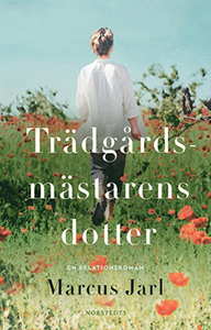 Marcus Jarls bok Trädgårdsmästarens dotter Marcus Jarls bok Trädgårdsmästarens dotter