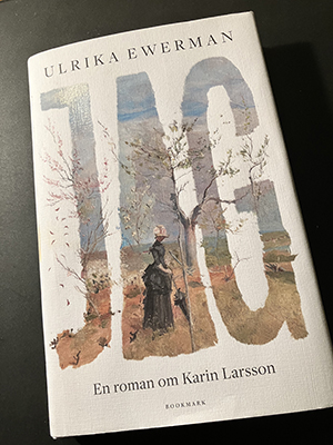 Ulrika Ewermans bok Jag en roman om Karin Larsson