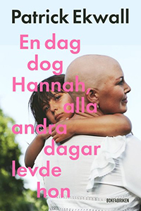Patrick Ekwalls bok En dag dog Hannah alla andra dagar levde hon