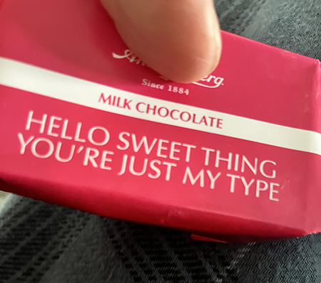 Hello sweet thing your just my type choklad Anthon Berg