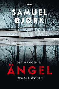 Samuel Björks bok Det hänger en ängel ensam i skogen