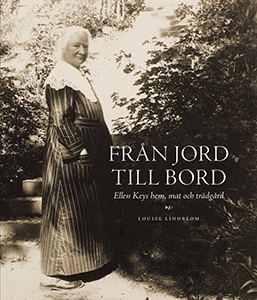 Louise Lindbloms bok Från jord till bord Ellen Keys hem mat och trädgård