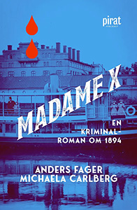 Anders Fager o Michaela Carlbergs bok Madame X en kriminalroman om 1894